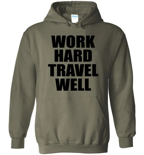 Work Hard Travel Well Unisex Hoodie Various Colors
